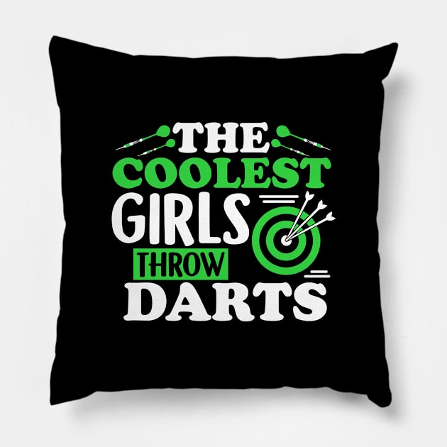 The Coolest Girls Throw Darts - Funny Dart Gift Pillow by biNutz