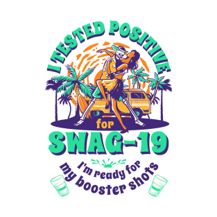 I tested positive for Swag-19 I'm ready for my booster shots T-Shirt