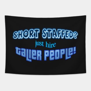 Short Staffed? Just Hire Taller People! Tapestry