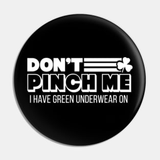 Don't Pinch Me, I Have Green Underwear On // Funny St Patricks Day Pin