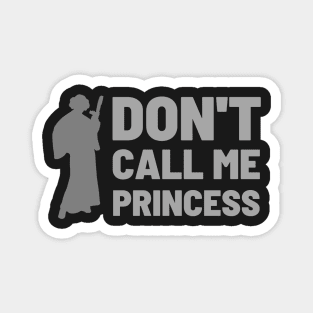 Don't Call Me Princess - Sci-Fi Magnet