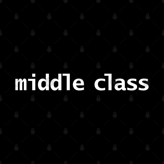 Middle Class Typography White Text by ellenhenryart