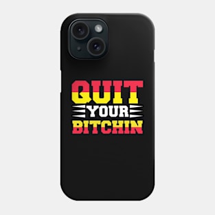 Quit Your Bitchin T Shirt For Women Men Phone Case