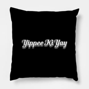 yippee ki yay Pillow