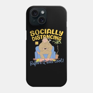 Socially Distancing Before It Was Cool Phone Case