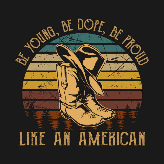 Be Young, Be Dope, Be Proud Like An American Cowboy Boot Hat by GodeleineBesnard