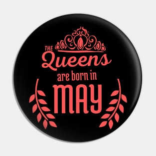 The Queens are Born in may Pin