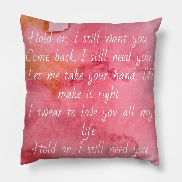 Hold on, I still need you Pillow by Vapison