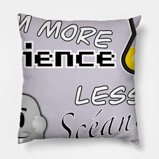I’m More Science, Less Scéance Pillow