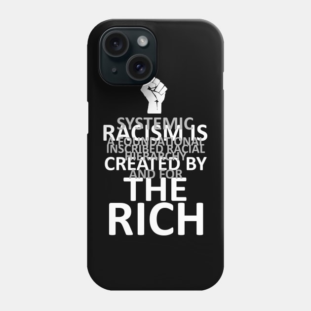 RACISM IS CREATED BY THE RICH (dark BG) Phone Case by WallHaxx