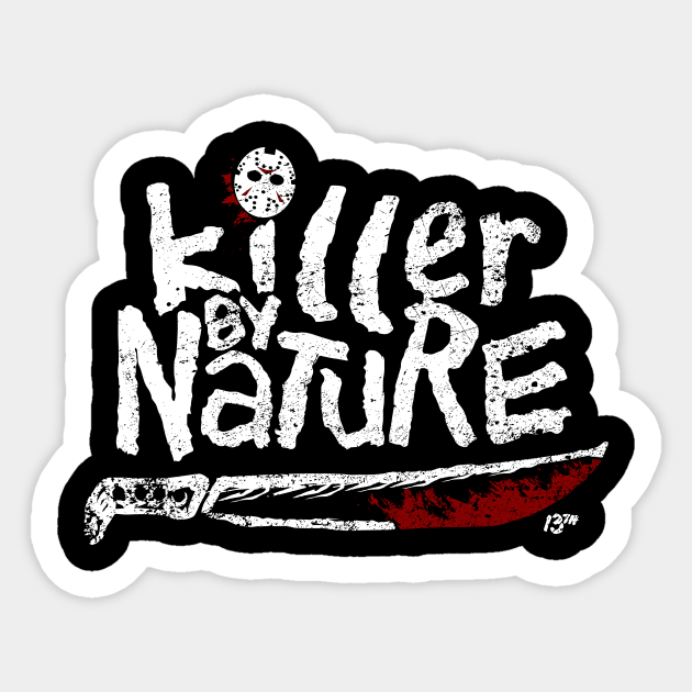 Killer By Nature Jason Sticker Teepublic Killer by nature by david darlington, released 02 february 2018 1. teepublic