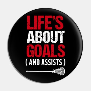Life's About Goals And Assists Lacrosse Pin