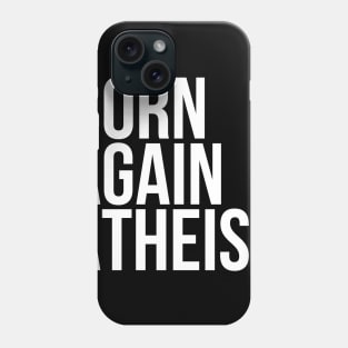 Funny Sarcasm Born Again Atheist Phone Case