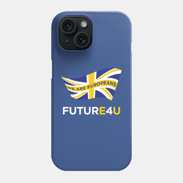 FUTURE 4 U - we are Europeans Phone Case by e2productions