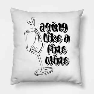 Aging Like A Fine Wine Pillow