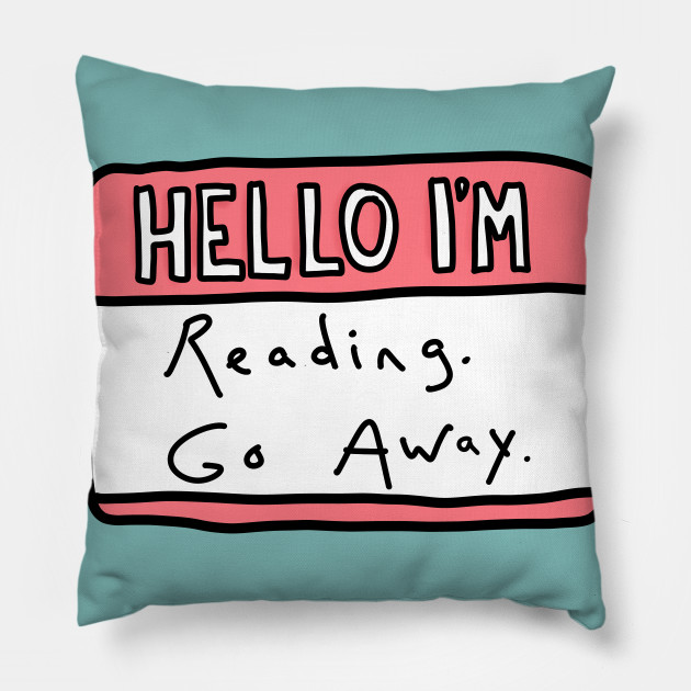 Hello I M Reading Go Away Sticker Design Reading Pillow
