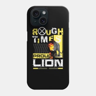 Rough Times Proud As Lione Phone Case