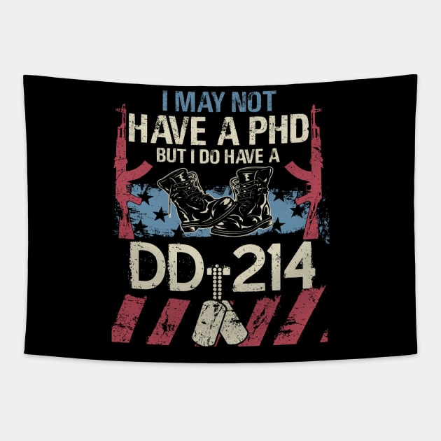 I May Not Have a PhD But I do Have a DD 214 T Shirt Veteran Tapestry by frostelsinger