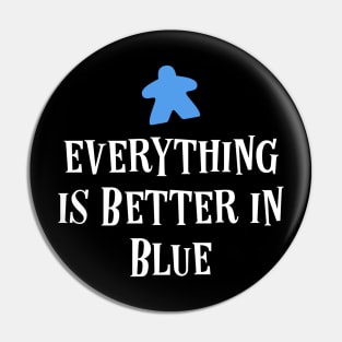 Everything is Better in Blue Board Games Meeples Tabletop RPG Vault Pin