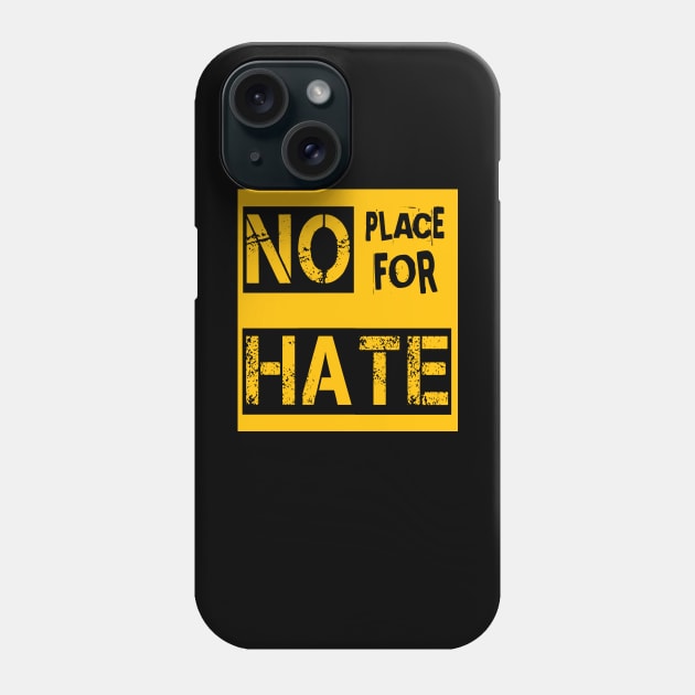 No Place For Hate Phone Case by DZCHIBA