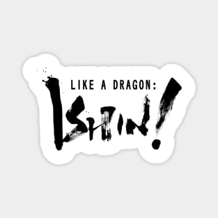 Like A Dragon: ISHIN! Magnet