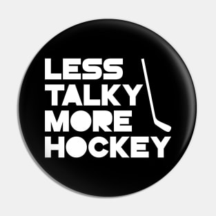 Less Talky More Hockey Pin