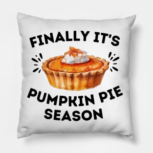 Humor Thanksgiving Gift for Pumpkin Pie Lovers - Finally It's Pumpkin Pie Season - Pie Season Celebration Jokes Pillow