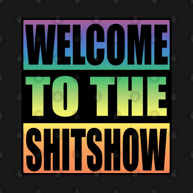 Welcome To the Shitshow Trippy Design by Zen Cosmos Official