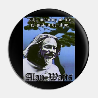 Be Alive! Alan Watts (B) Pin