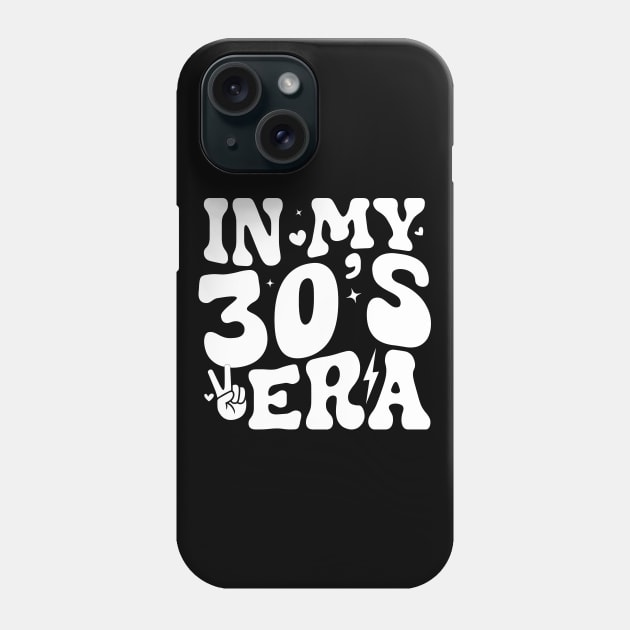 In My Thirties Era 30th Birthday  In My 30's Era Phone Case by abdelmalik.m95@hotmail.com