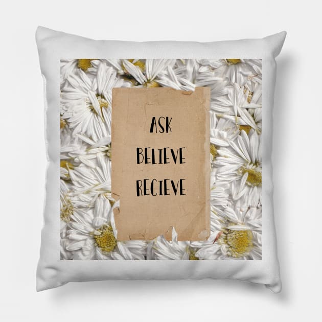 Ask, Believe, Recieve Pillow by BarcelonaLights