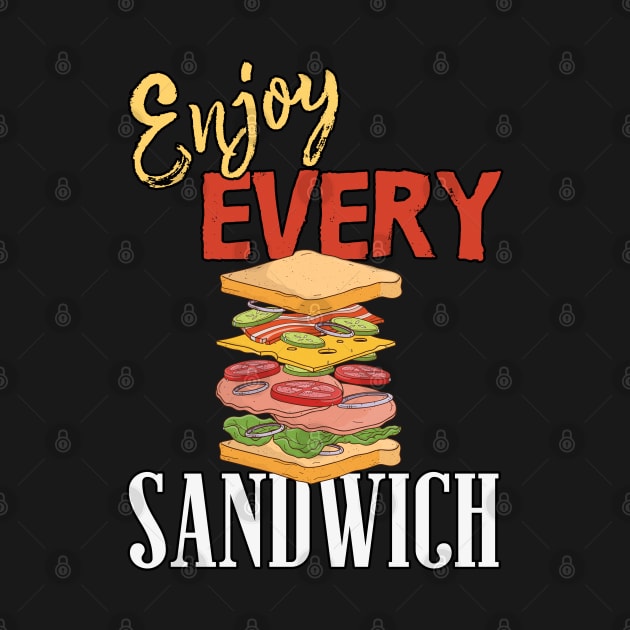 Enjoy Every Sandwich by SusceptibleDesigns