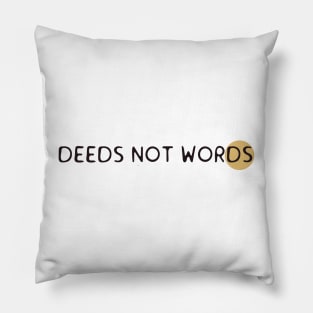 Deeds not words Pillow