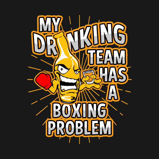 My Drinking Team Has A Boxing Problem by megasportsfan