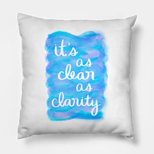 It's as Clear as Clarity Pillow