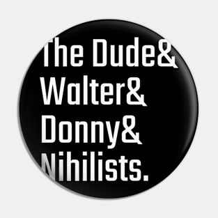 The Dude, Walter, Donny nihilists Pin