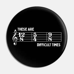 These Are Difficult Times: Funny Music Lovers Time Signatures Pun Pin