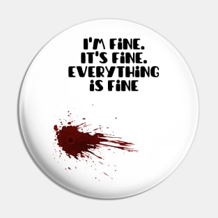 I'm fine.It's fine. Everything is fine Pin