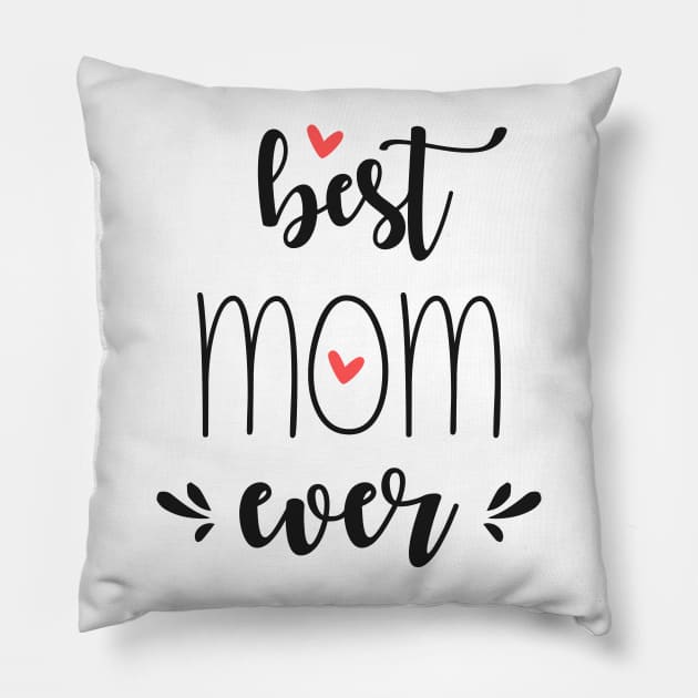 Best Mom Ever - mom gifts Pillow by Love2Dance