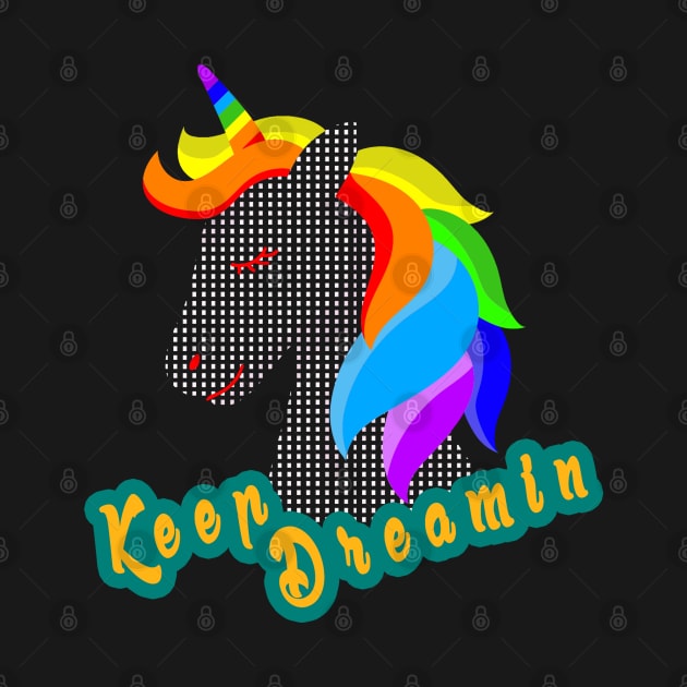 keep dreamin unicorn - magical creature by BaronBoutiquesStore