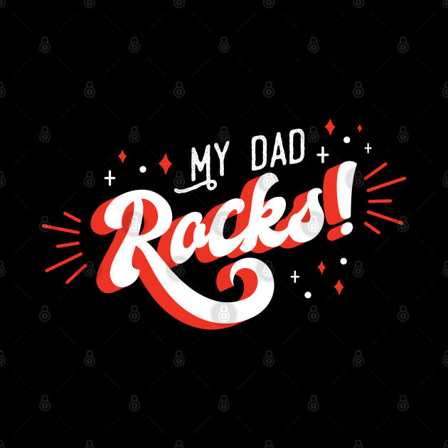 MY DAD ROCKS by Pot-Hero