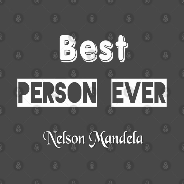 Nelson Mandela, Best Person Ever. by Design to express