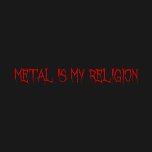 Metal Is My Religion - RED T-Shirt