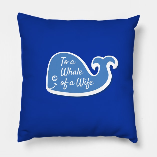 To A Whale of a Wife Pillow by Heyday Threads