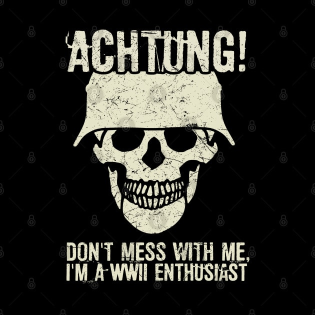 Achtung! (Danger) - I'm a WWII enthusiast by Distant War