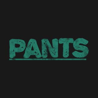 Shirt Your Pants! T-Shirt