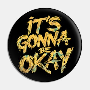 It's Gonna Be Okay Pin