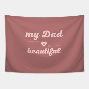 father's day t-shirt -beautiful. Tapestry