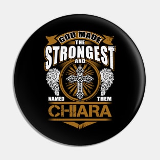 Chiara Name T Shirt - God Found Strongest And Named Them Chiara Gift Item Pin