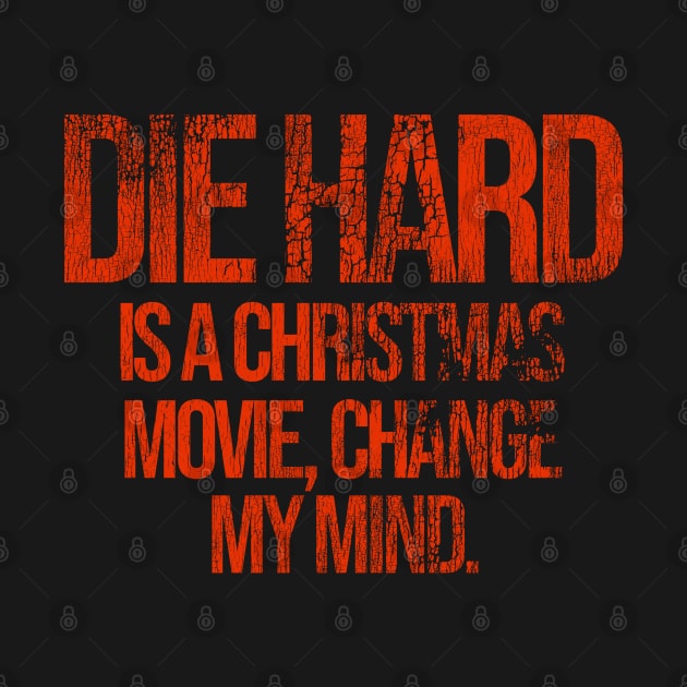 DIE HARD is a Christmas Movie, Change My Mind by darklordpug